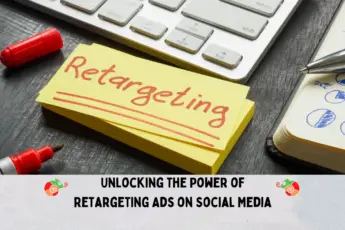 Unlocking the Power of Retargeting Ads on Social Media