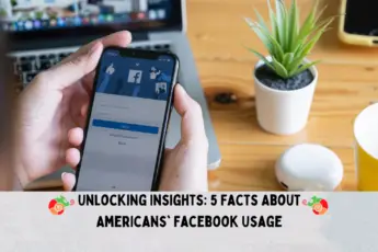 Unlocking Insights: 5 Facts About Americans' Facebook Usage